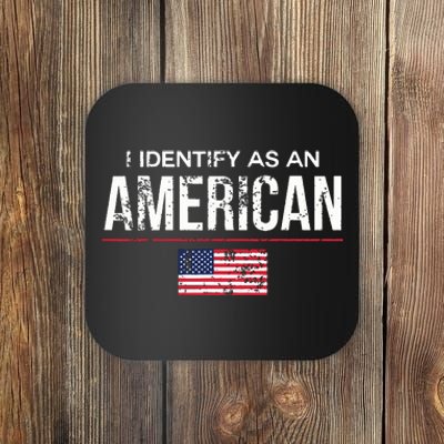 I Identify As An American No Identity Politics Usa Coaster