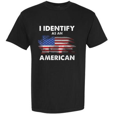 I Identify As An American Politics Us Flag Proud American Garment-Dyed Heavyweight T-Shirt