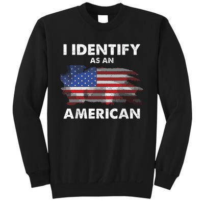 I Identify As An American Politics Us Flag Proud American Sweatshirt