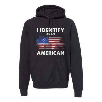 I Identify As An American Politics Us Flag Proud American Premium Hoodie