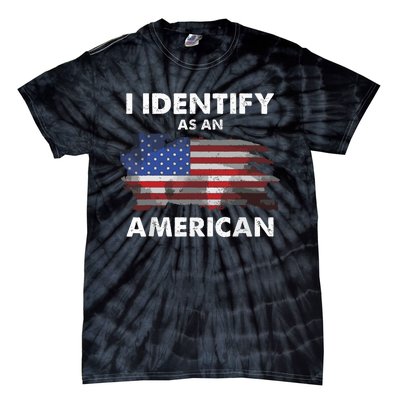 I Identify As An American Politics Us Flag Proud American Tie-Dye T-Shirt