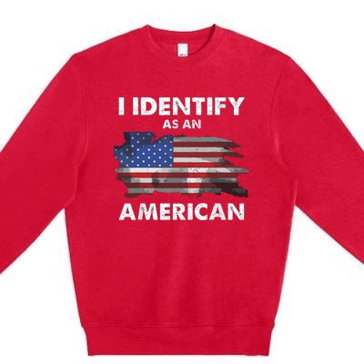 I Identify As An American Politics Us Flag Proud American Premium Crewneck Sweatshirt