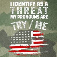 I Identify As A Threat My Pronouns Are Try Me Funny Legacy Tie Dye Trucker Hat