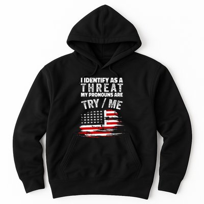 I Identify As A Threat My Pronouns Are Try Me Funny Hoodie