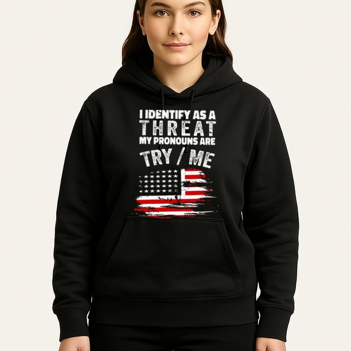 I Identify As A Threat My Pronouns Are Try Me Funny Hoodie