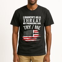 I Identify As A Threat My Pronouns Are Try Me Funny Tall T-Shirt