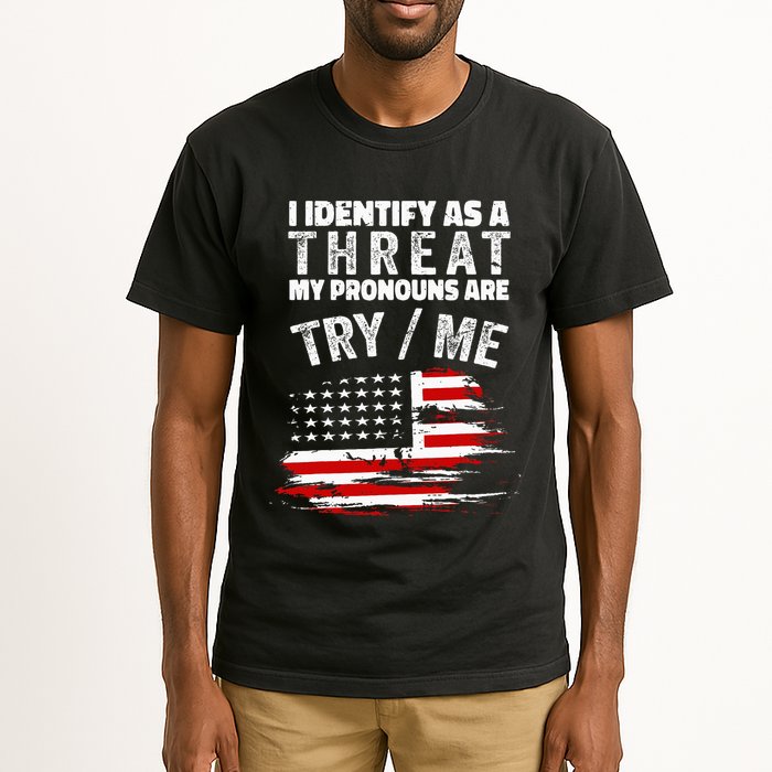 I Identify As A Threat My Pronouns Are Try Me Funny Tall T-Shirt