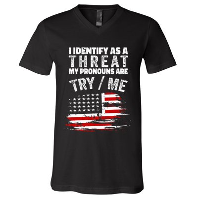 I Identify As A Threat My Pronouns Are Try Me Funny V-Neck T-Shirt