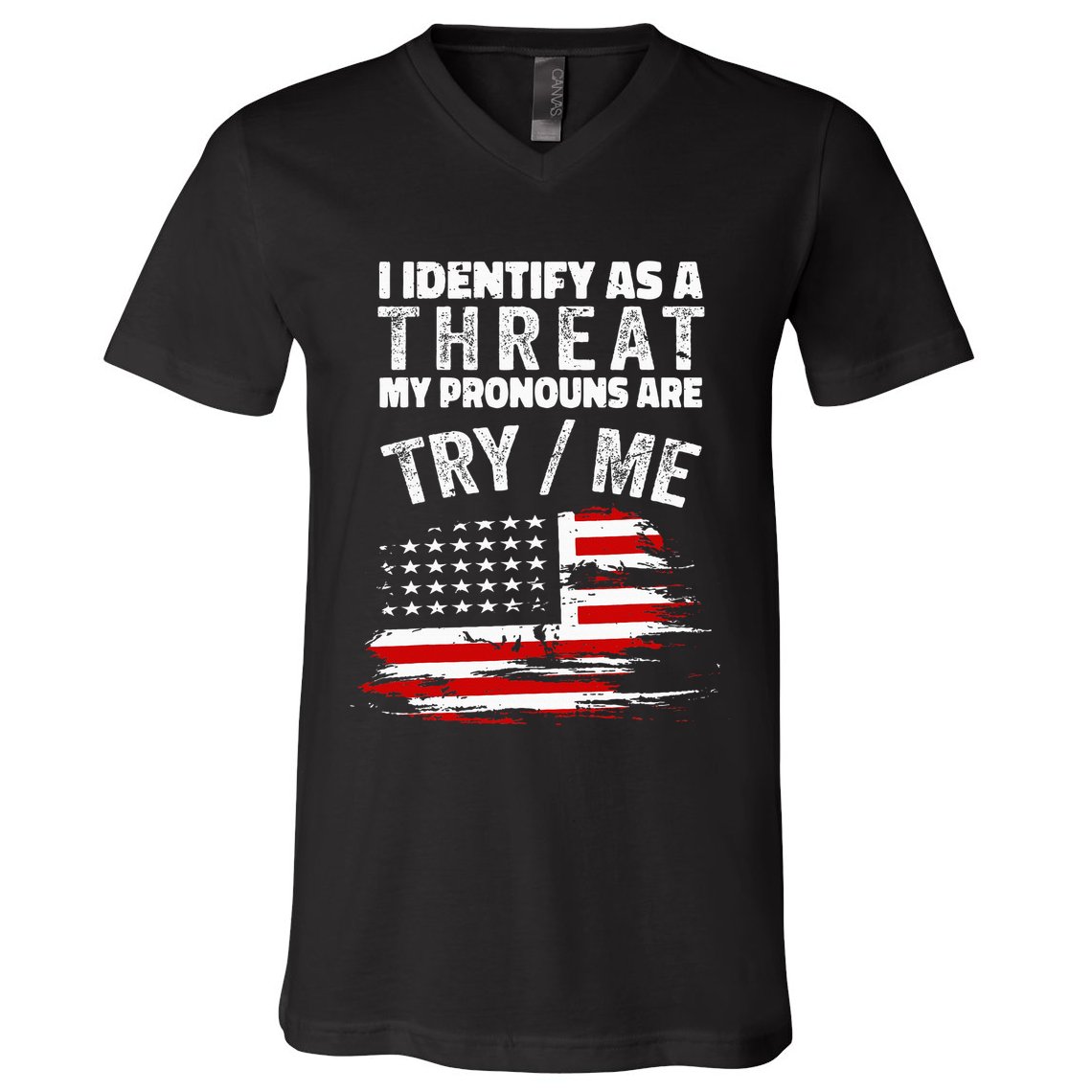 I Identify As A Threat My Pronouns Are Try Me Funny V-Neck T-Shirt