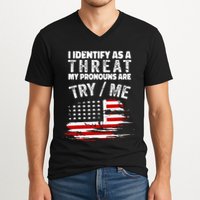 I Identify As A Threat My Pronouns Are Try Me Funny V-Neck T-Shirt