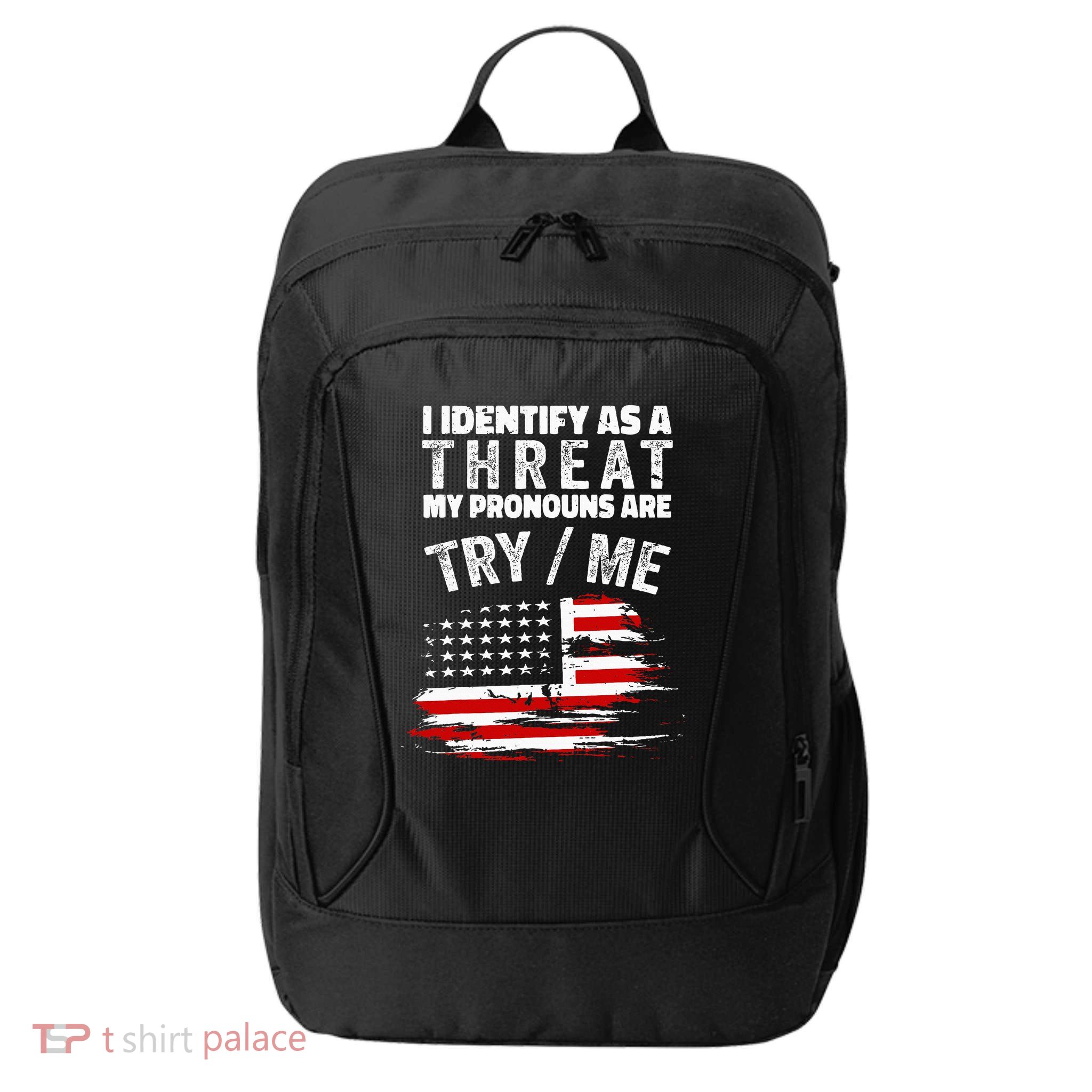 I Identify As A Threat My Pronouns Are Try Me Funny City Backpack