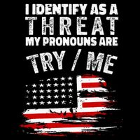 I Identify As A Threat My Pronouns Are Try Me Funny Button