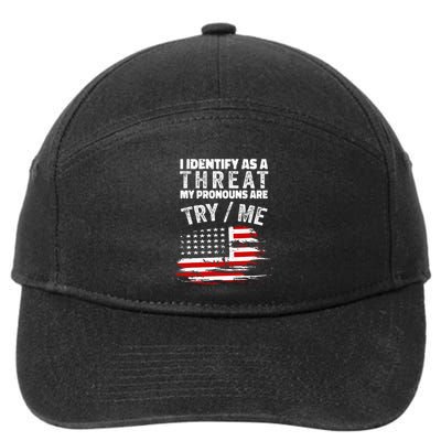 I Identify As A Threat My Pronouns Are Try Me Funny 7-Panel Snapback Hat