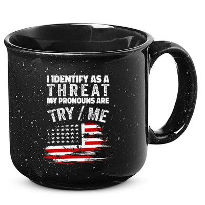 I Identify As A Threat My Pronouns Are Try Me Funny 15oz Campfire Ceramic Mug