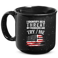 I Identify As A Threat My Pronouns Are Try Me Funny 15oz Campfire Ceramic Mug