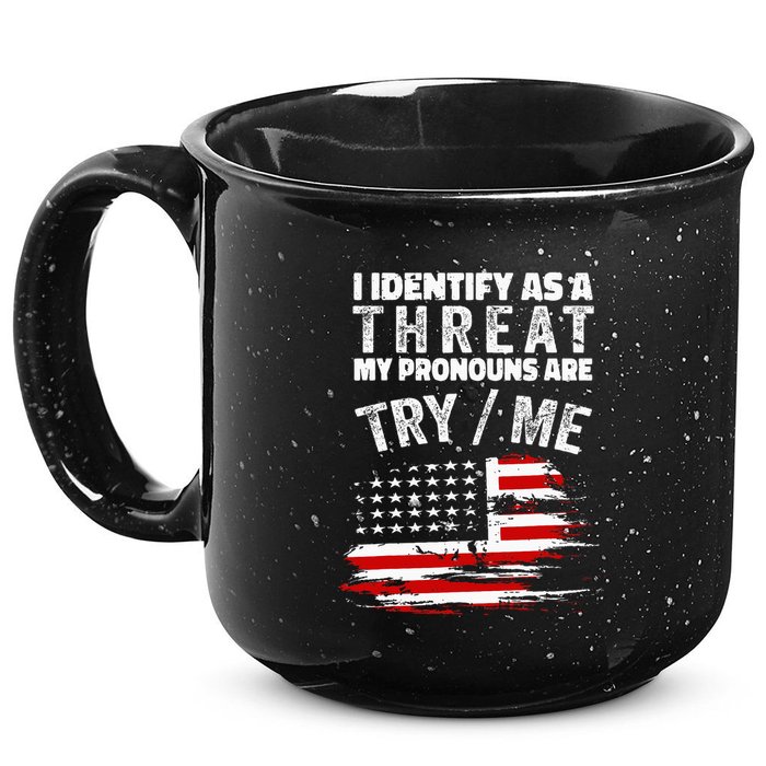 I Identify As A Threat My Pronouns Are Try Me Funny 15oz Campfire Ceramic Mug