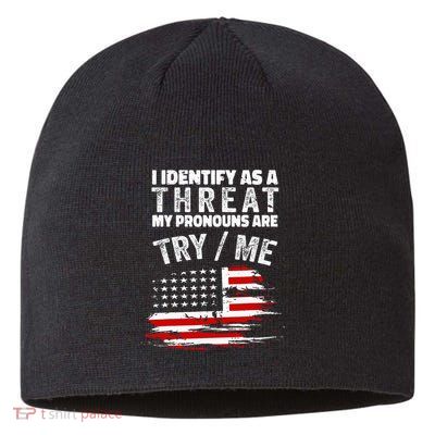 I Identify As A Threat My Pronouns Are Try Me Funny Sustainable Beanie
