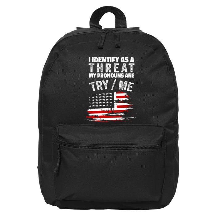 I Identify As A Threat My Pronouns Are Try Me Funny 16 in Basic Backpack