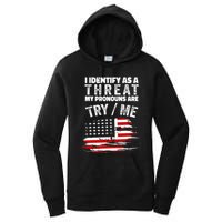 I Identify As A Threat My Pronouns Are Try Me Funny Women's Pullover Hoodie