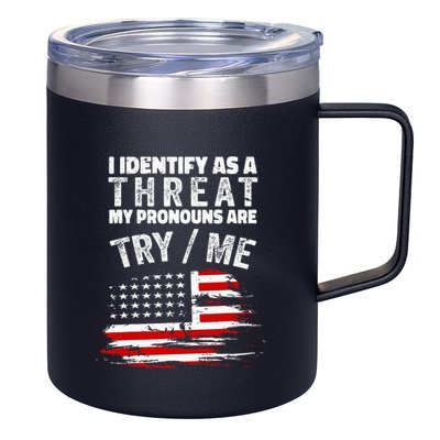 I Identify As A Threat My Pronouns Are Try Me Funny 12oz Stainless Steel Coffee Mug