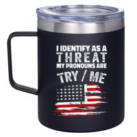 I Identify As A Threat My Pronouns Are Try Me Funny 12oz Stainless Steel Coffee Mug