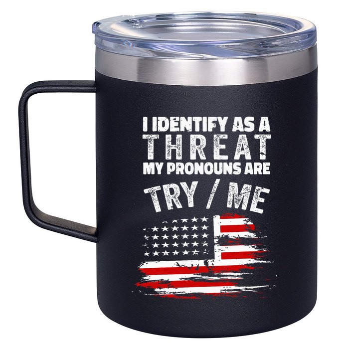 I Identify As A Threat My Pronouns Are Try Me Funny 12oz Stainless Steel Coffee Mug