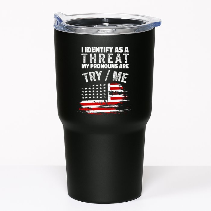 I Identify As A Threat My Pronouns Are Try Me Funny Tumbler