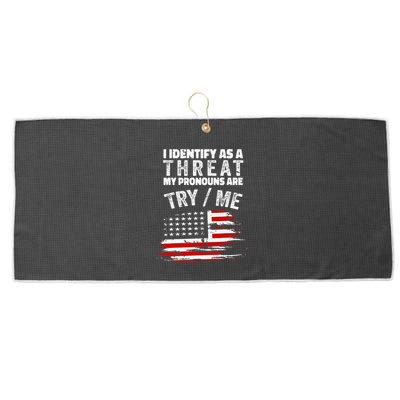 I Identify As A Threat My Pronouns Are Try Me Funny Large Microfiber Waffle Golf Towel