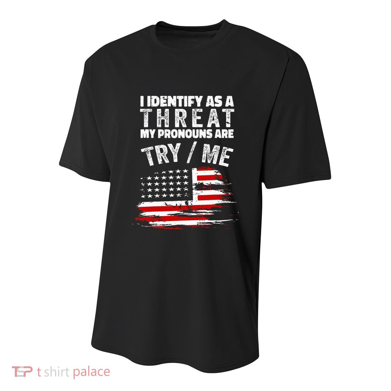 I Identify As A Threat My Pronouns Are Try Me Funny Youth Performance Sprint T-Shirt