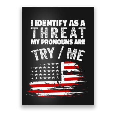 I Identify As A Threat My Pronouns Are Try Me Funny Poster