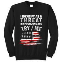 I Identify As A Threat My Pronouns Are Try Me Funny Tall Sweatshirt