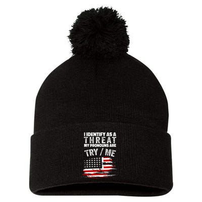 I Identify As A Threat My Pronouns Are Try Me Funny Pom Pom 12in Knit Beanie
