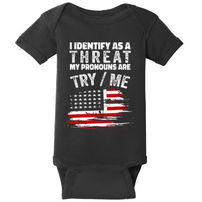 I Identify As A Threat My Pronouns Are Try Me Funny Baby Bodysuit