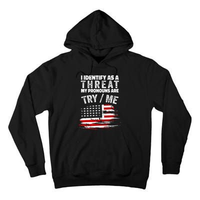 I Identify As A Threat My Pronouns Are Try Me Funny Tall Hoodie