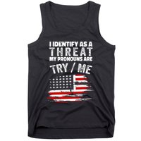 I Identify As A Threat My Pronouns Are Try Me Funny Tank Top