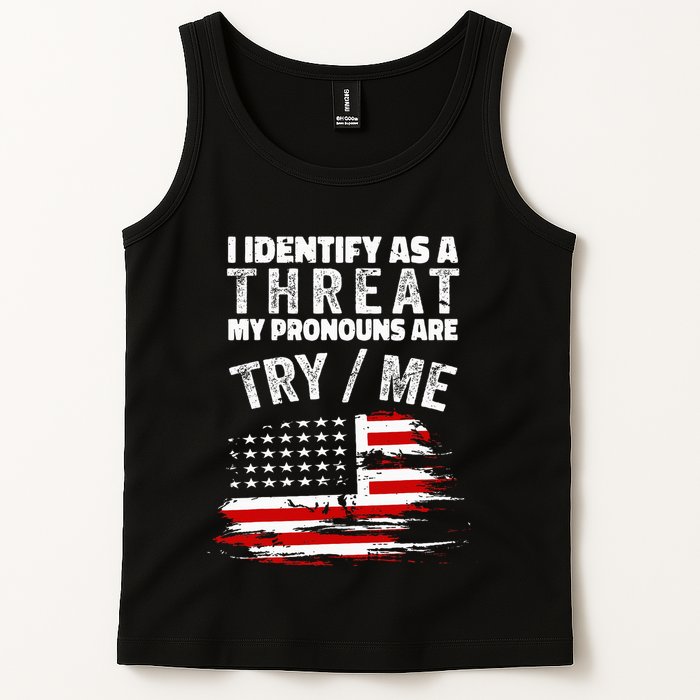 I Identify As A Threat My Pronouns Are Try Me Funny Tank Top