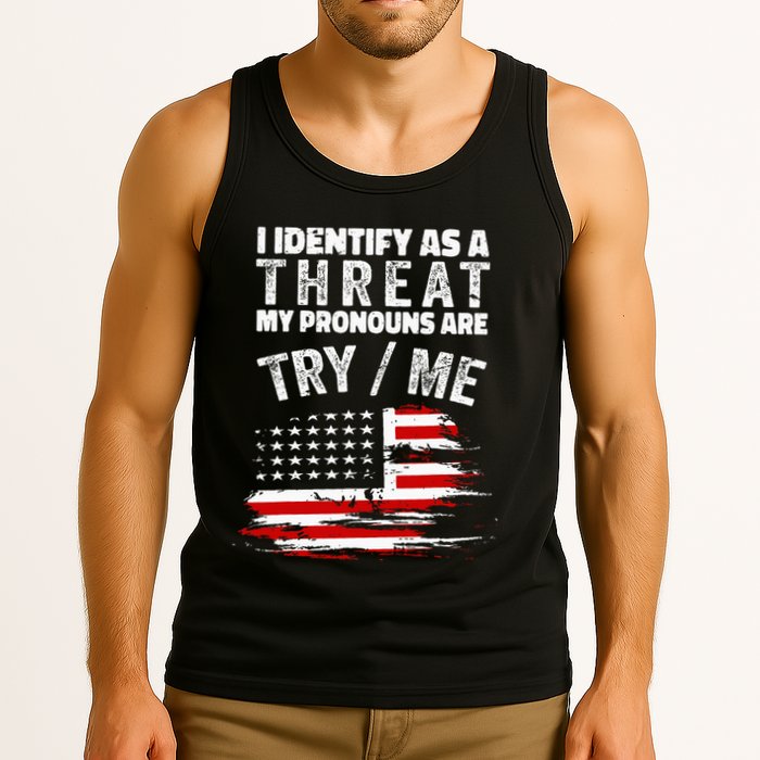 I Identify As A Threat My Pronouns Are Try Me Funny Tank Top
