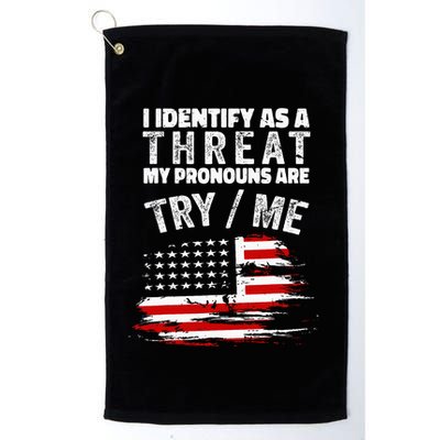 I Identify As A Threat My Pronouns Are Try Me Funny Golf Towel