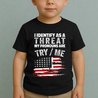 I Identify As A Threat My Pronouns Are Try Me Funny Toddler T-Shirt