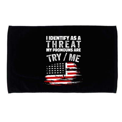 I Identify As A Threat My Pronouns Are Try Me Funny Microfiber Hand Towel