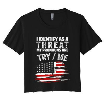 I Identify As A Threat My Pronouns Are Try Me Funny Crop Top