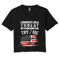 I Identify As A Threat My Pronouns Are Try Me Funny Crop Top