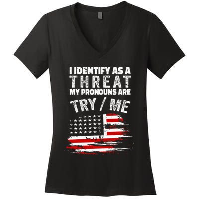 I Identify As A Threat My Pronouns Are Try Me Funny Women's V-Neck T-Shirt