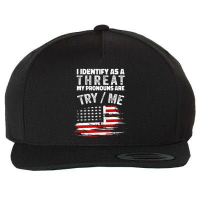 I Identify As A Threat My Pronouns Are Try Me Funny Wool Snapback Cap