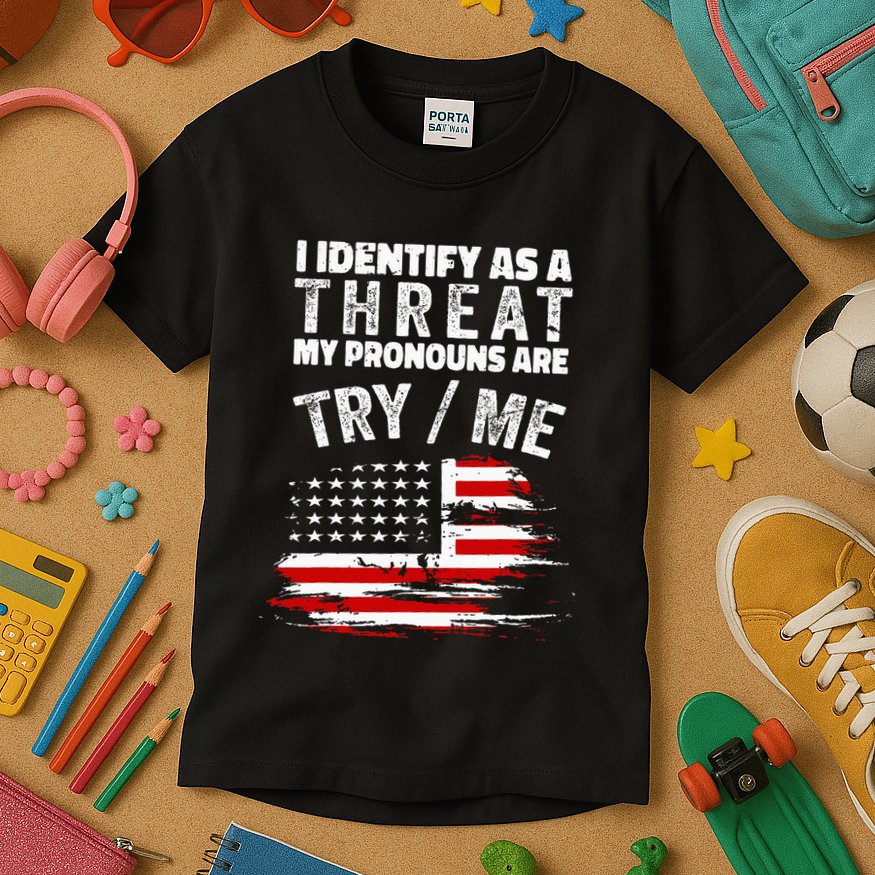 I Identify As A Threat My Pronouns Are Try Me Funny Kids T-Shirt