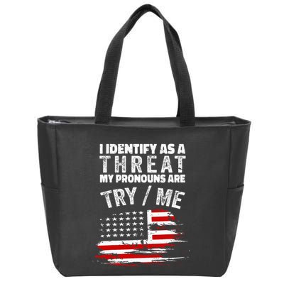 I Identify As A Threat My Pronouns Are Try Me Funny Zip Tote Bag
