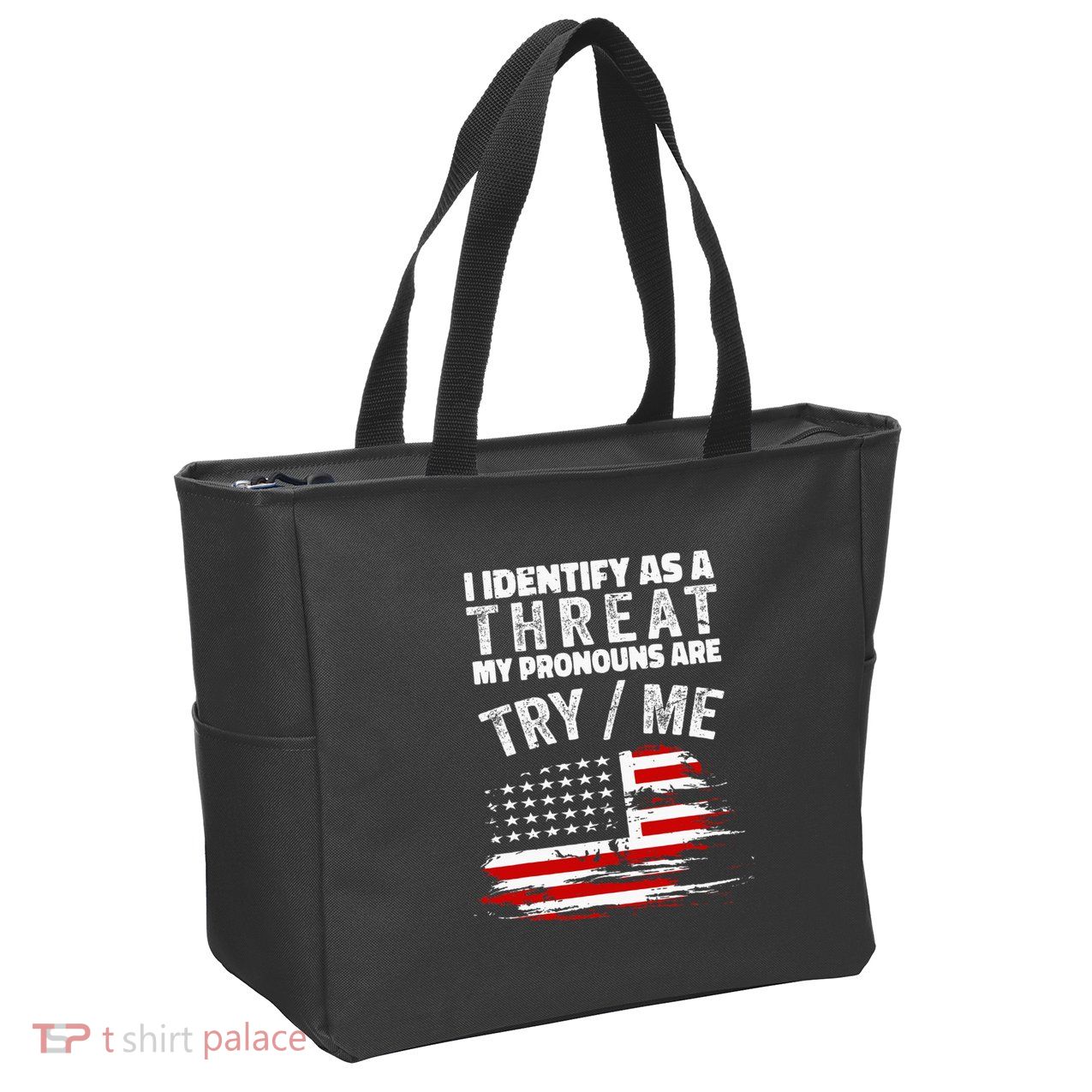 I Identify As A Threat My Pronouns Are Try Me Funny Zip Tote Bag