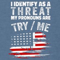 I Identify As A Threat My Pronouns Are Try Me Funny Garment-Dyed Sweatshirt
