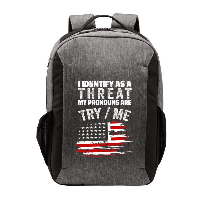 I Identify As A Threat My Pronouns Are Try Me Funny Vector Backpack