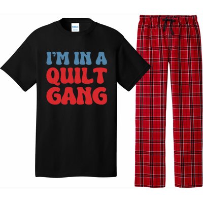 IM In A Quilt Gang Saying Quote Lover Pajama Set